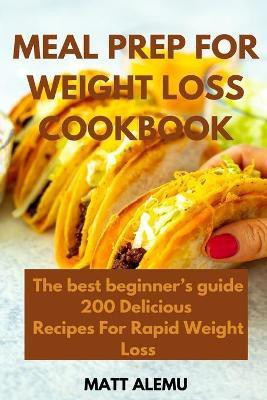 Meal Prep For Weight Loss Cookbook(English, Paperback, Alemu Matt)