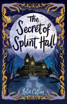 The Secret of Splint Hall(English, Paperback, Cotton Katie)