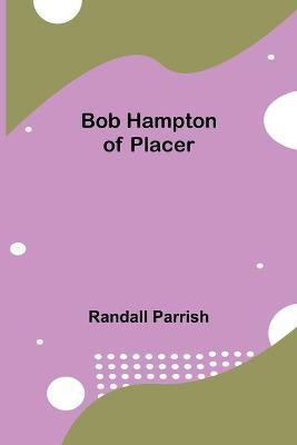 Bob Hampton of Placer(English, Paperback, Parrish Randall)