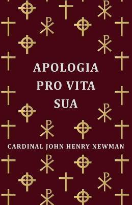 Apologia Pro Vita Sua(English, Paperback, Newman Cardinal John Henry,)