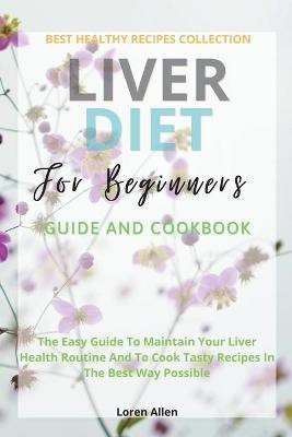 Liver Diet Cookbook For Beginners(English, Paperback, Allen Loren)