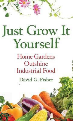 Just Grow It Yourself(English, Hardcover, Fisher David)