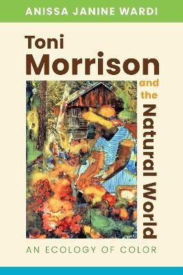 Toni Morrison and the Natural World(English, Paperback, Wardi Anissa Janine)