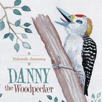 Danny the Woodpecker(English, Paperback, Jessamy Yolande)