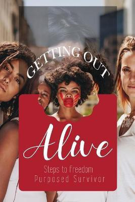 Getting Out Alive(English, Paperback, Survivor Purposed)