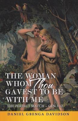 The Woman Whom Thou Gavest to Be with Me(English, Paperback, Davidson Daniel Gbenga)