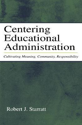 Centering Educational Administration(English, Electronic book text, Starratt Robert J)