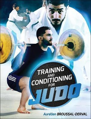 Training and Conditioning for Judo(English, Paperback, Broussal-Derval Aurelien)