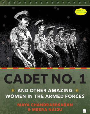 Cadet No. 1 And Other Amazing Women In The Armed Forces(English, Paperback, Maya Chandrasekaran)