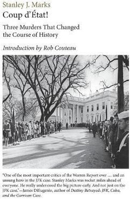 Coup d'Etat! Three Murders That Changed the Course of History. President Kennedy, Reverend King, Senator R. F. Kennedy(English, Paperback, Marks Stanley J)