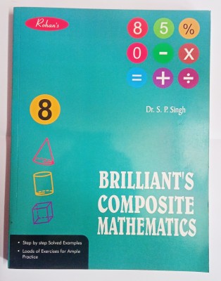 Rohan's brilliants composite mathematics class 8(Paperback, Dr. S.P.Singh)