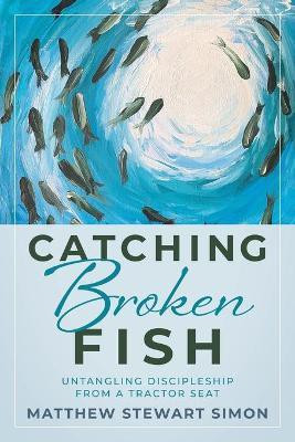 Catching Broken Fish(English, Paperback, Simon Matthew Stewart)