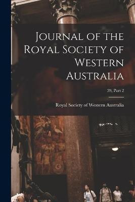 Journal of the Royal Society of Western Australia; 39, part 2(English, Paperback, unknown)