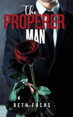 The Properer Man(English, Hardcover, Fuchs Beth)