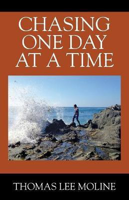 Chasing One Day at a Time(English, Paperback, Moline Thomas Lee)
