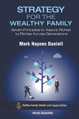 Strategy For The Wealthy Family: Seven Principles To Assure Riches To Riches Across Generations(English, Paperback, Daniell Mark Haynes)