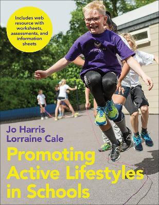 Promoting Active Lifestyles in Schools With Web Resource(English, Paperback, Harris Jo)