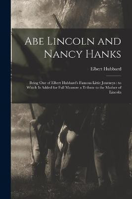 Abe Lincoln and Nancy Hanks(English, Paperback, Hubbard Elbert 1856-1915)
