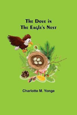 The Dove in the Eagle's Nest(English, Paperback, M Yonge Charlotte)