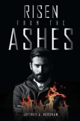 Risen from the Ashes(English, Paperback, Kershaw Jeffrey A)