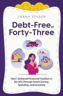 Debt-Free at Forty-Three(English, Paperback, Stuber Lorna)