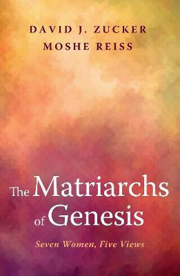 The Matriarchs of Genesis(English, Paperback, Zucker David J Rabbi PhD, Bcc)
