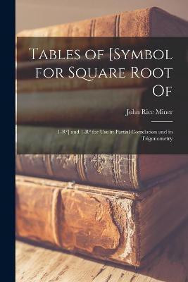 Tables of [symbol for Square Root of(English, Paperback, Miner John Rice 1892-)