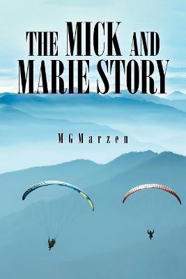 The Mick and Marie Story(English, Paperback, Marzen Mg)