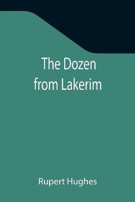 The Dozen from Lakerim(English, Paperback, Hughes Rupert)