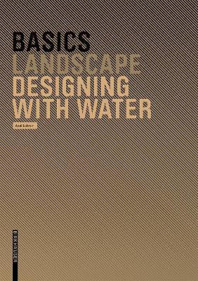 Basics Designing with Water(English, Hardcover, Lohrer Axel)