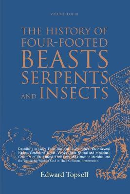 The History of Four-Footed Beasts, Serpents and Insects Vol. II of III(English, Paperback, Topsell Edward)