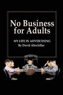 No Business for Adults(English, Paperback, Altschiller David)