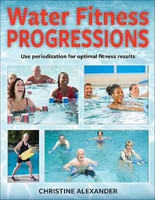 Water Fitness Progressions(English, Paperback, Alexander Christine)