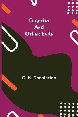 Eugenics and Other Evils(English, Paperback, K Chesterton G)