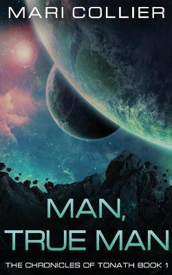 Man, True Man(English, Paperback, Collier Mari)