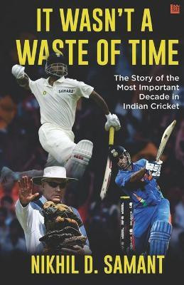 It Wasn't a Waste of Time(English, Paperback, Samant Nikhil D)