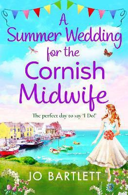 A Summer Wedding For The Cornish Midwife(English, Hardcover, Bartlett Jo)