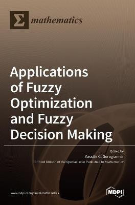 Applications of Fuzzy Optimization and Fuzzy Decision Making(English, Hardcover, unknown)