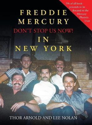 Freddie Mercury in New York Don't Stop Us Now!(English, Hardcover, Arnold Thor)