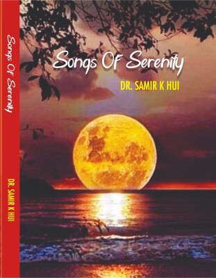SONGS OF SERENITY(Paperback, DR. SAMIR K. HUI)