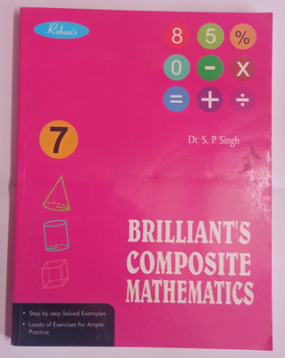 Rohan's brilliants composite mathematics class 7(Paperback, Dr. S.P.Singh)