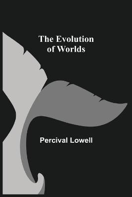 The Evolution of Worlds(English, Paperback, Lowell Percival)