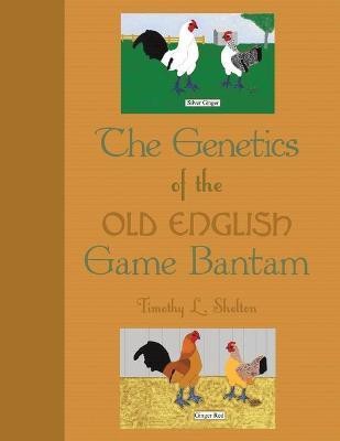 The Genetics of the Old English Game Bantam(English, Paperback, Shelton Timothy L.)