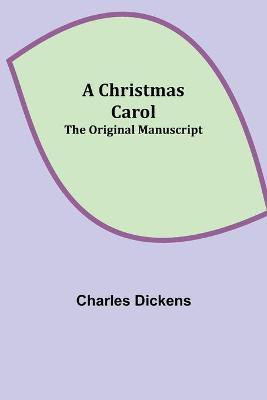 A Christmas Carol; The original manuscript(English, Paperback, Dickens Charles)