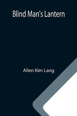 Blind Man's Lantern(English, Paperback, Kim Lang Allen)