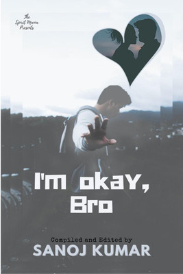 I'm Okay, Bro(English, Paperback, Sanoj Kumar)