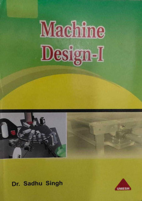 MACHINE DESIGN - I(Paperback, DR. SADHU SINGH)