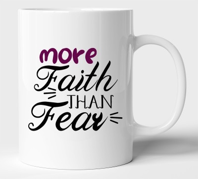 BLISSart More Faith Than Fear Motivational Multicolour or Tea/Milk Cup Best For Gift girls (350ml or 11Oz; White) Ceramic Coffee Mug(350 ml)