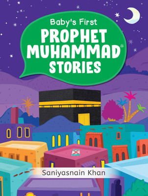 Baby’s First Prophet Muhammad Stories(Hardcover, Saniyasnain Khan)