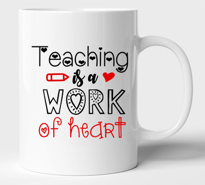 BLISSart Teaching Is A Work Of Heart Multicolour or Tea/Milk Cup Best Gift for Teacher (350ml or 11Oz; White) Ceramic Coffee Mug(350 ml)